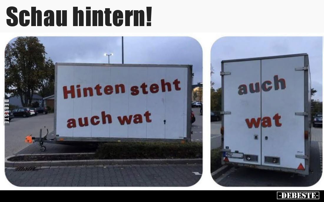 Schau hintern!