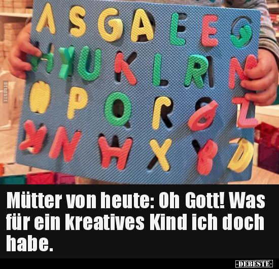 Mütter von heute: Oh Gott! Was für ein kreatives Kind ich.. - Lustige Bilder | DEBESTE.de