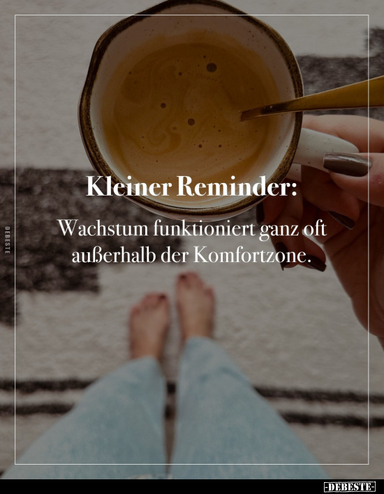 Kleiner Reminder: Wachstum funktioniert ganz oft außerhalb.. - Lustige Bilder | DEBESTE.de