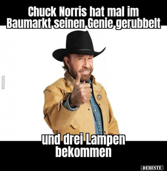 Chuck Norris hat mal im Baumarkt seinen Genie gerubbelt.. - Lustige Bilder | DEBESTE.de