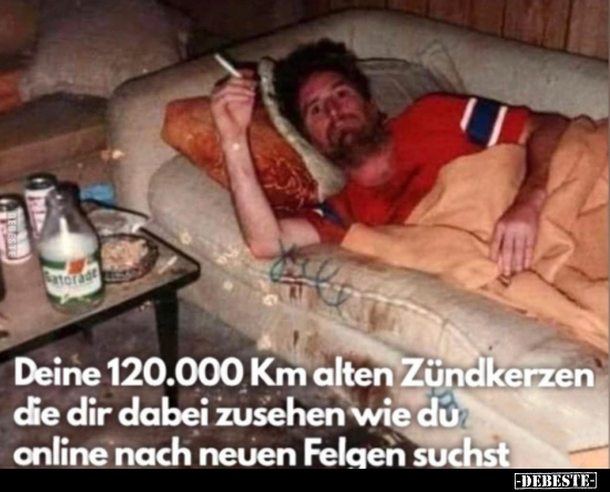 Deine 120.000 Km alten Zündkerzen die dir dabei zusehen wie.. - Lustige Bilder | DEBESTE.de