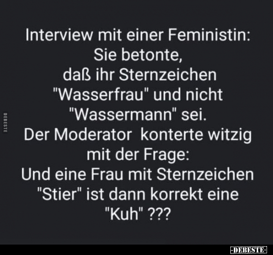 Interview mit einer Feministin: Sie betonte, daß ihr.. - Lustige Bilder | DEBESTE.de