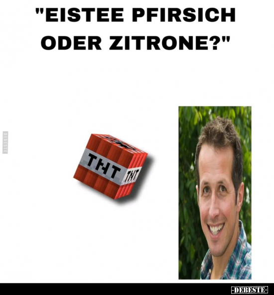"Eistee, Pfirsich oder Zitrone?".. - Lustige Bilder | DEBESTE.de