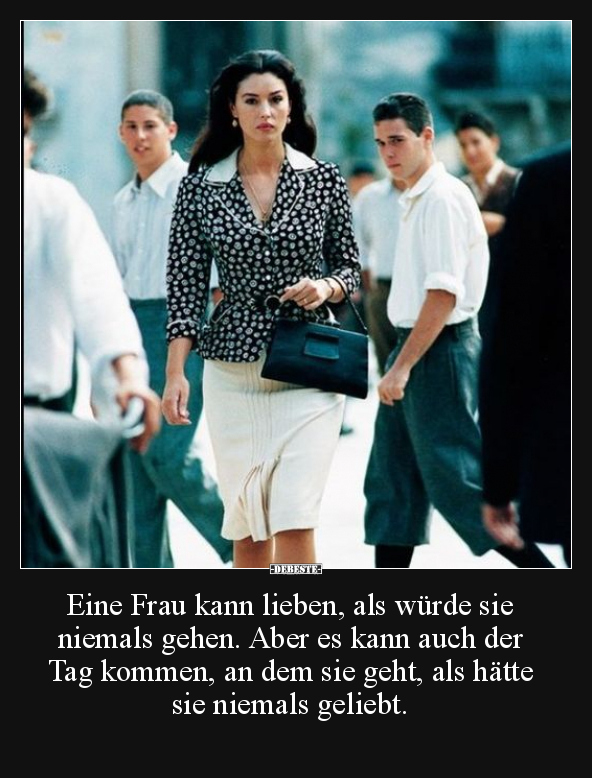 Eine Frau kann lieben, als würde sie niemals gehen.. - Lustige Bilder | DEBESTE.de