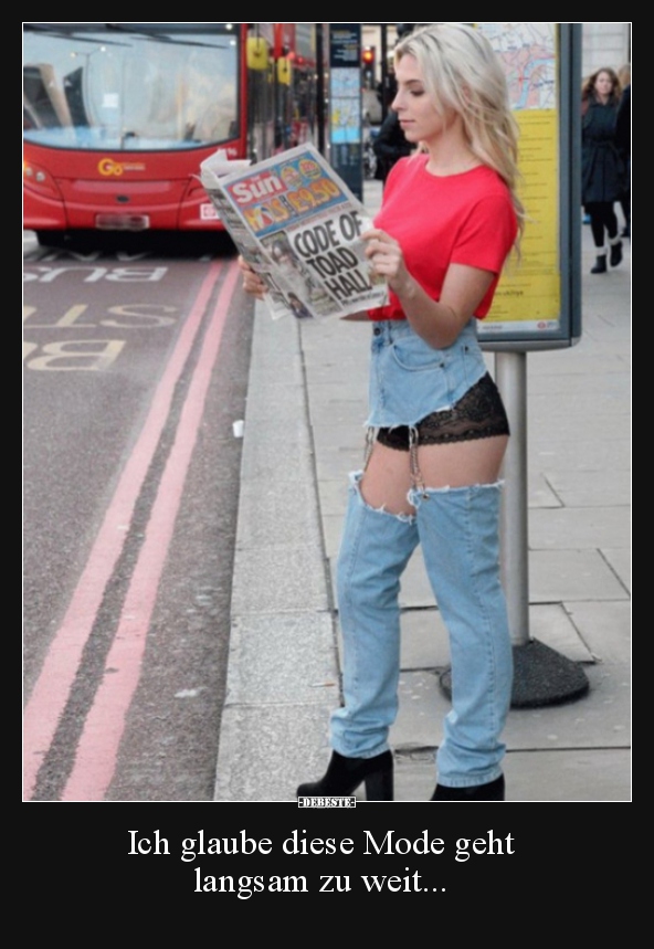 Ich glaube diese Mode geht langsam zu weit...