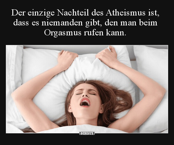 Der einzige Nachteil des Atheismus ist, dass es niemanden.. - Lustige Bilder | DEBESTE.de
