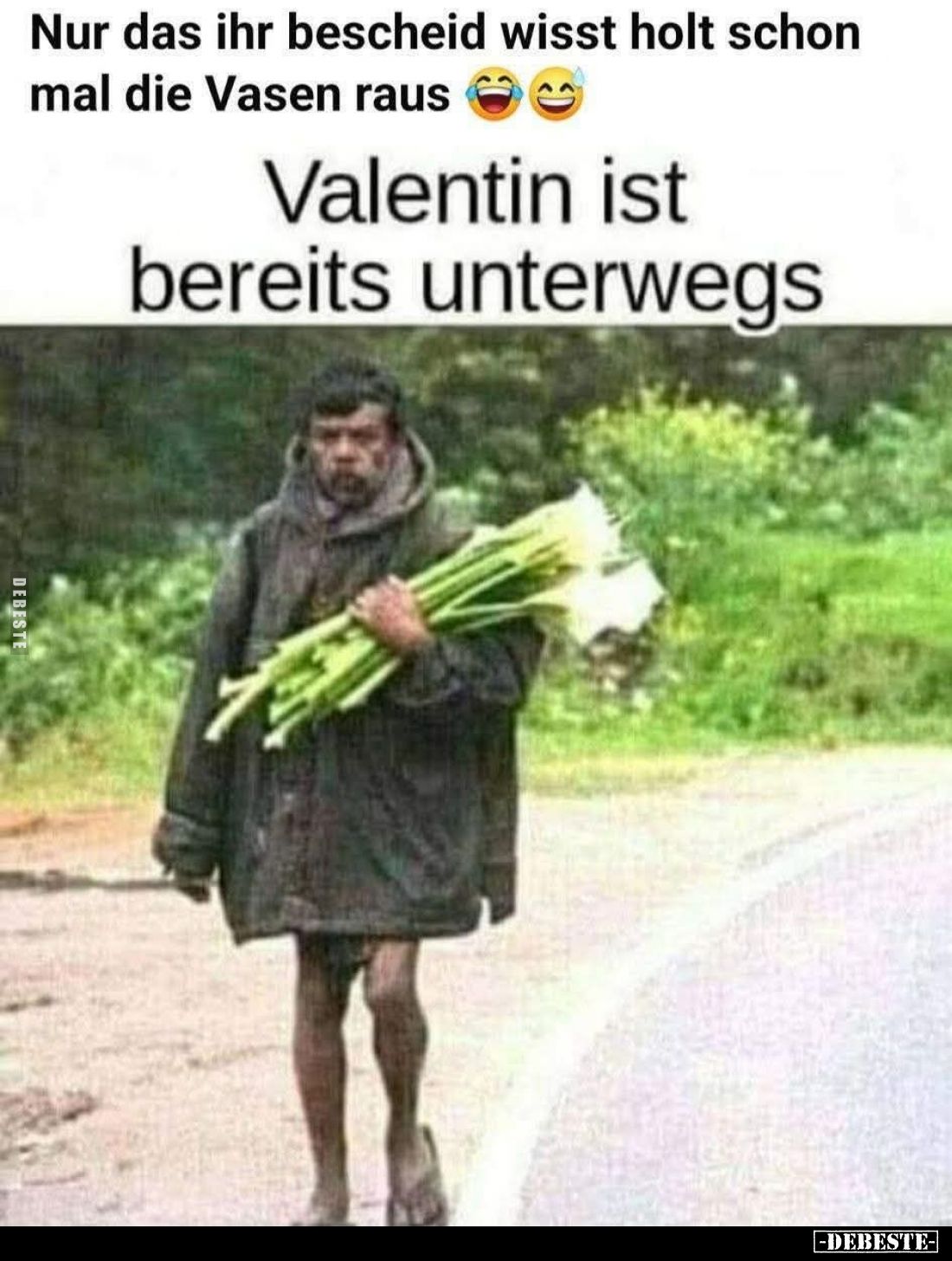 Nur das ihr bescheid wisst holt schon mal die Vasen raus.
Valentin ist bereits unterwegs.