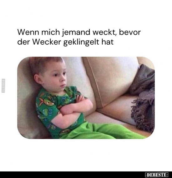 Wenn mich jemand weckt, bevor der Wecker.. - Lustige Bilder | DEBESTE.de