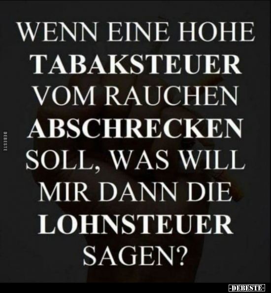 Wenn eine hohe Tabaksteuer vom Rauchen abschrecken soll.. - Lustige Bilder | DEBESTE.de