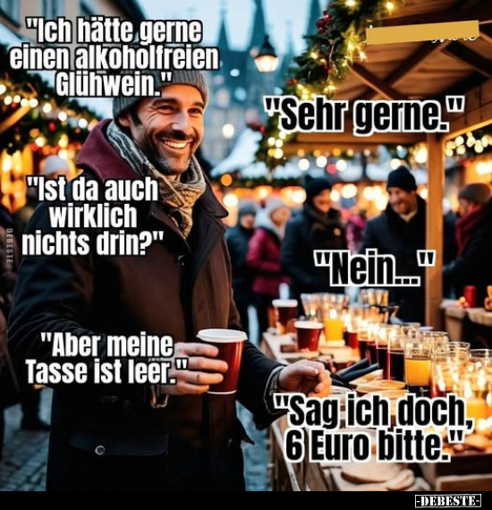 "Ich hätte gerne einen alkoholfreien Glühwein.".. - Lustige Bilder | DEBESTE.de