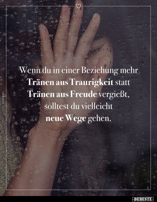 Wenn du in einer Beziehung mehr Tränen.. - Lustige Bilder | DEBESTE.de