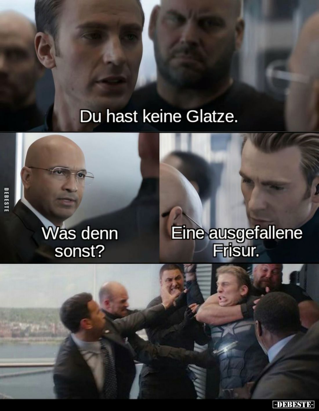 Du hast keine Glatze. -
Was denn sonst? -
Eine ausgefallene Frisur.