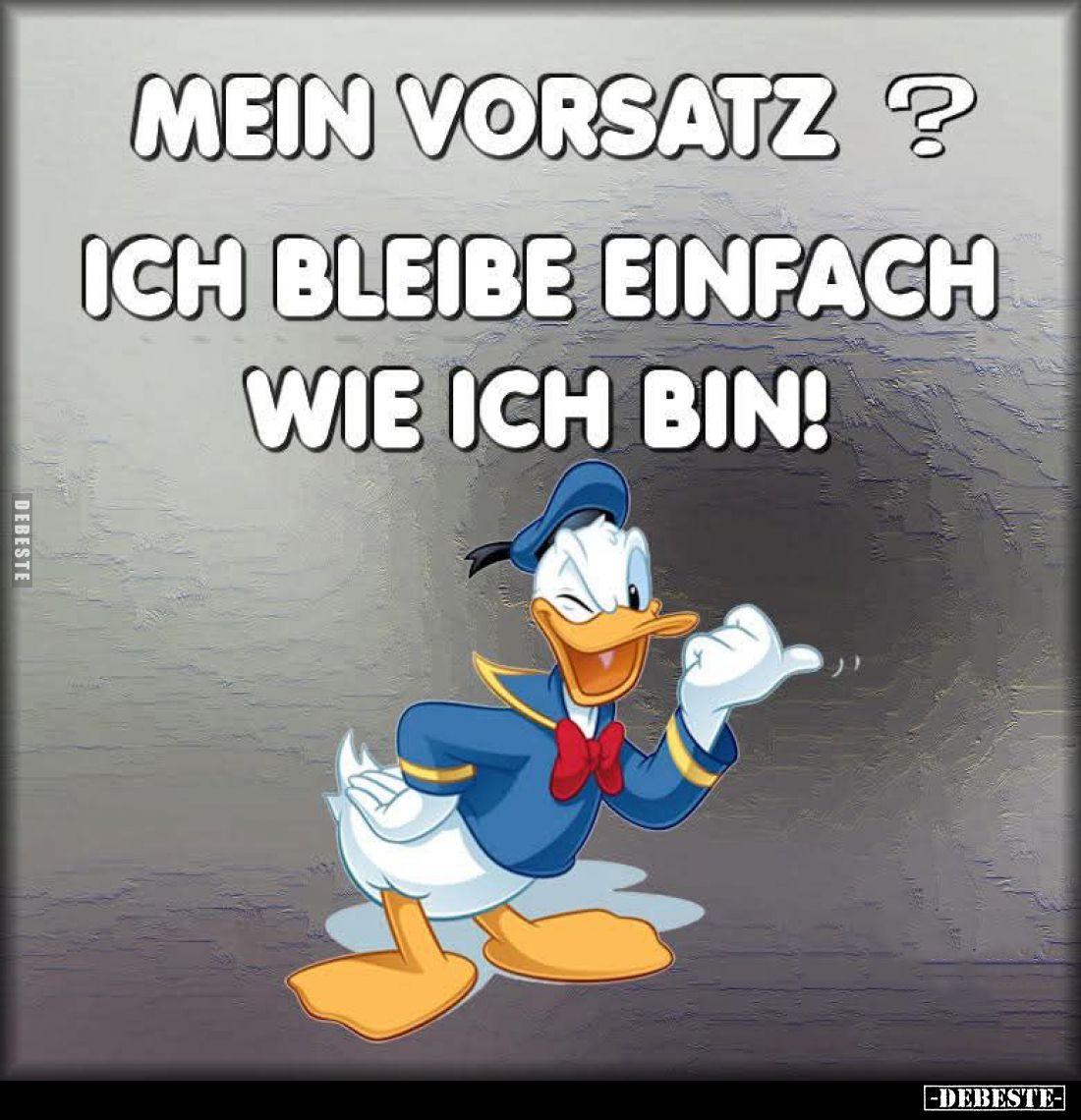 Mein Vorsatz?
Ich bleibe einfach wie ich bin!