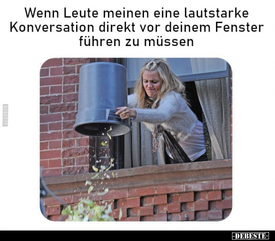 Wenn Leute meinen eine lautstarke Konversation direkt vor.. - Lustige Bilder | DEBESTE.de