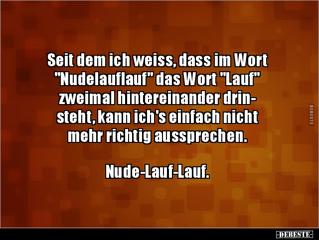 Seit dem ich weiss, dass im Wort "Nudelauflauf" das Wort.. - Lustige Bilder | DEBESTE.de