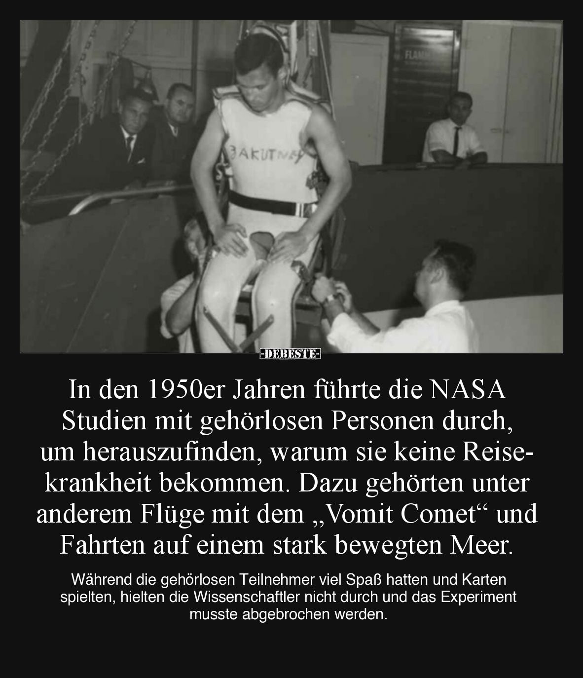 In den 1950er Jahren führte die NASA Studien mit gehörlosen Personen durch, um herauszufinden, warum sie keine Reisekrankheit...