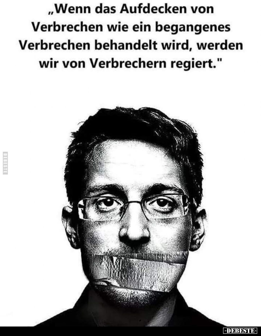 Wenn das Aufdecken von Verbrechen wie ein begangenes Verbrechen behandelt wird, werden wir von Verbrechern regiert.