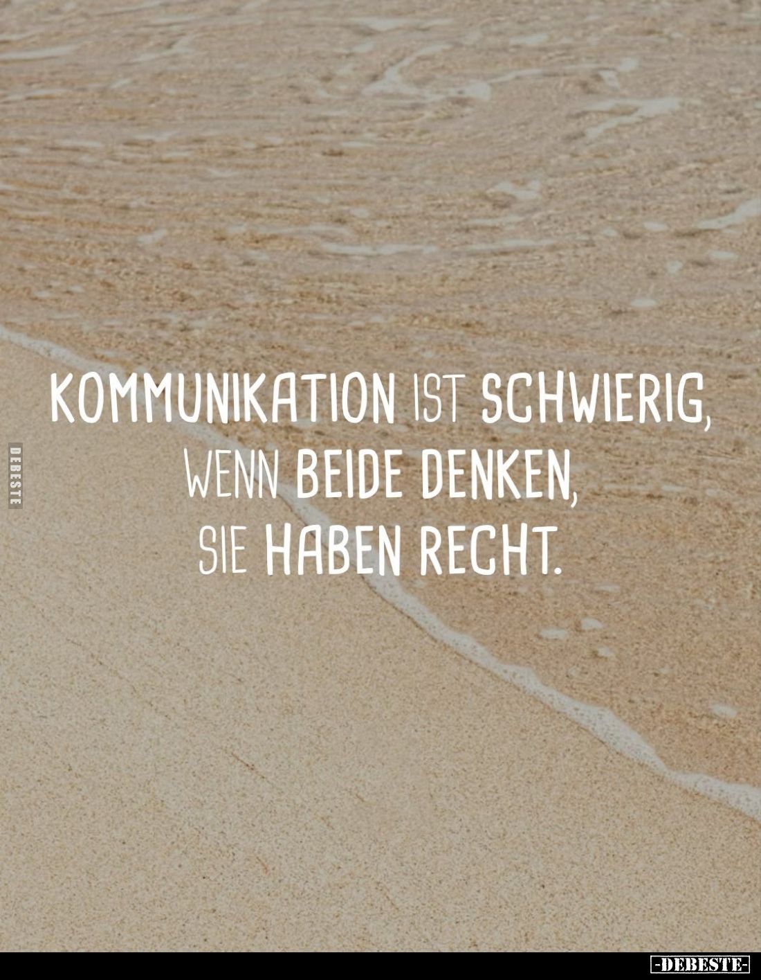 Kommunikation ist schwierig, wenn beide denken, sie haben recht.