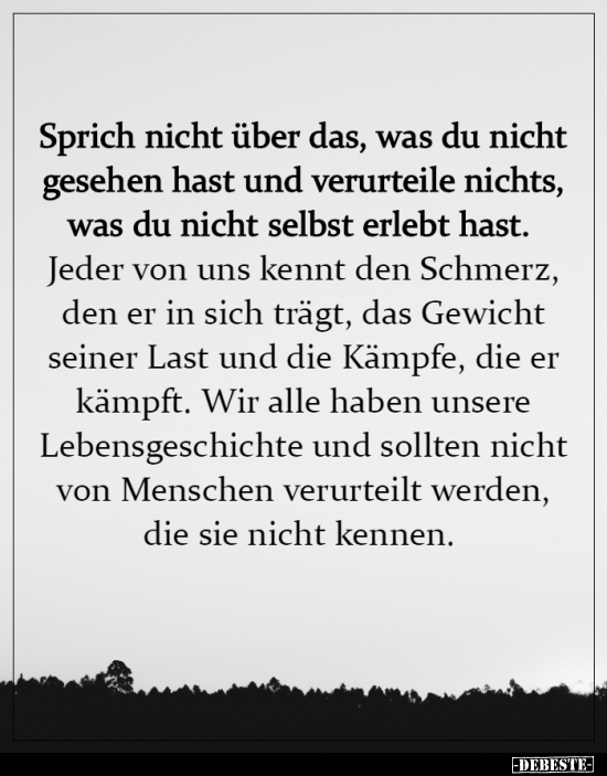 Sprich nicht über das, was du nicht gesehen hast und..