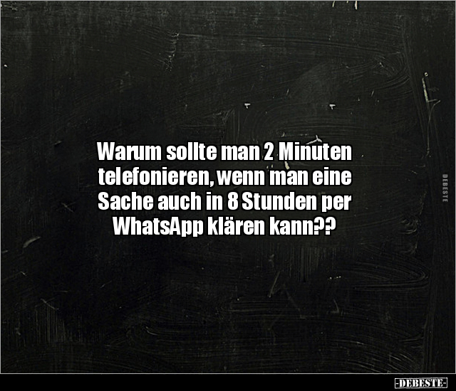 Warum sollte man 2 Minuten telefonieren, wenn man eine.. - Lustige Bilder | DEBESTE.de