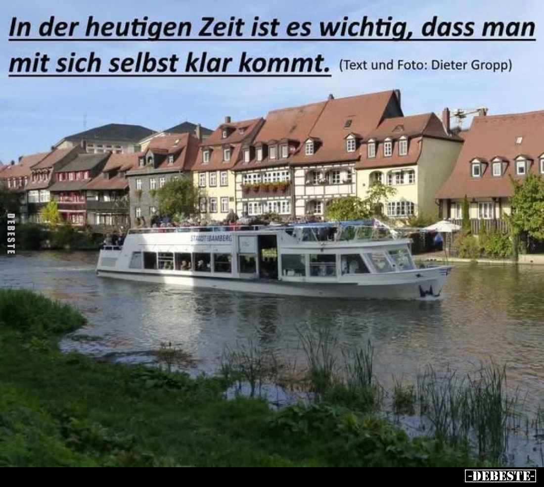 In der heutigen Zeit ist es wichtig, dass man mit sich selbst klar kommt.
