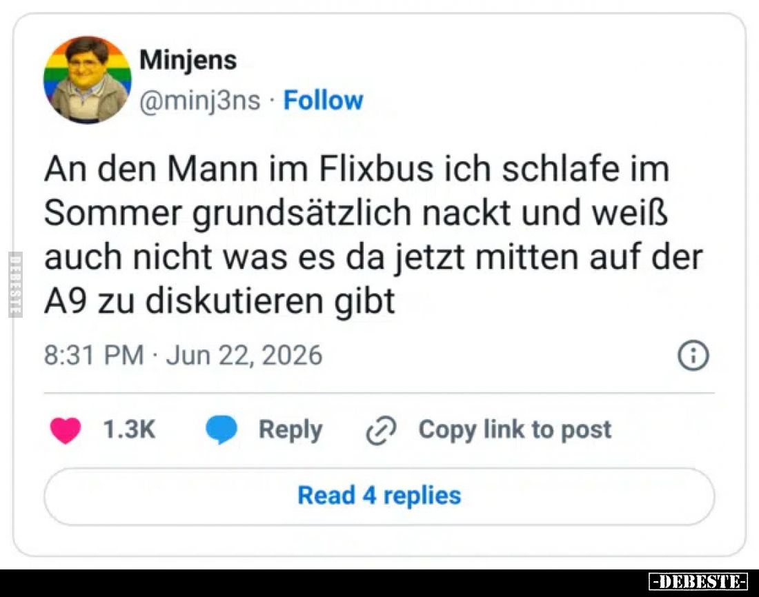 An den Mann im Flixbus ich schlafe im Sommer grundsätzlich nackt und weiß auch nicht was es da jetzt mitten auf der A9 zu dis...
