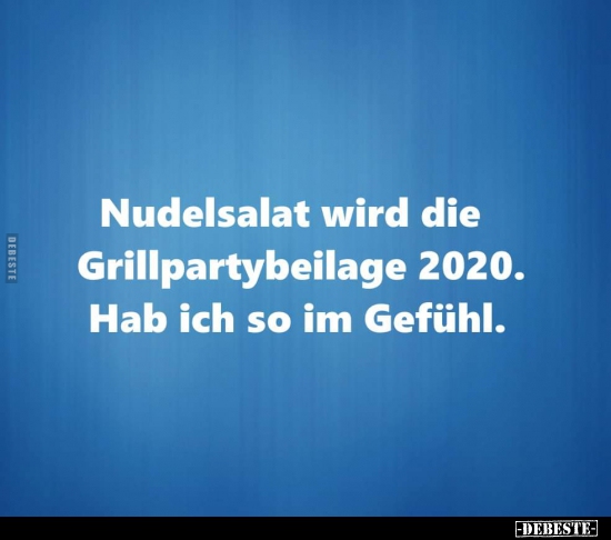 Nudelsalat wird die Grillpartybeilage 2020. Hab ich so im.. - Lustige Bilder | DEBESTE.de