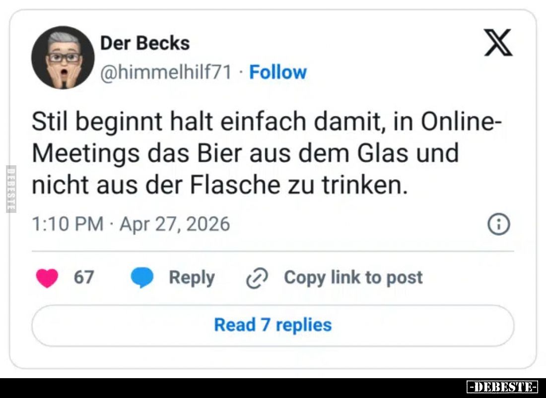 Stil beginnt halt einfach damit, in Online-Meetings das Bier aus dem Glas und nicht aus der Flasche zu trinken.
