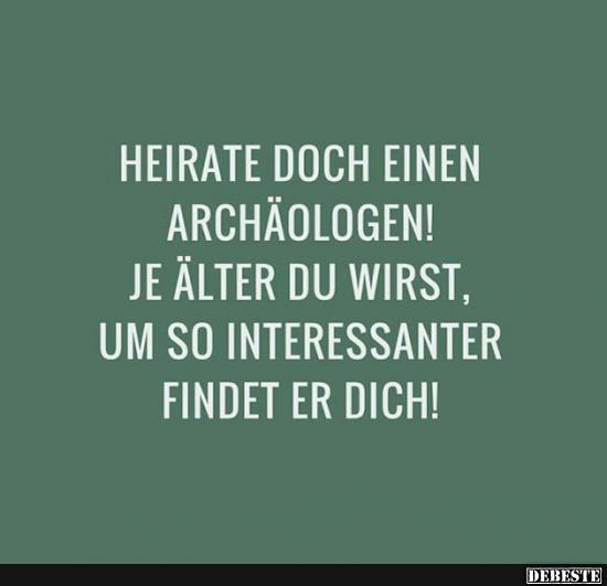 Heirate doch einen Archäologen!