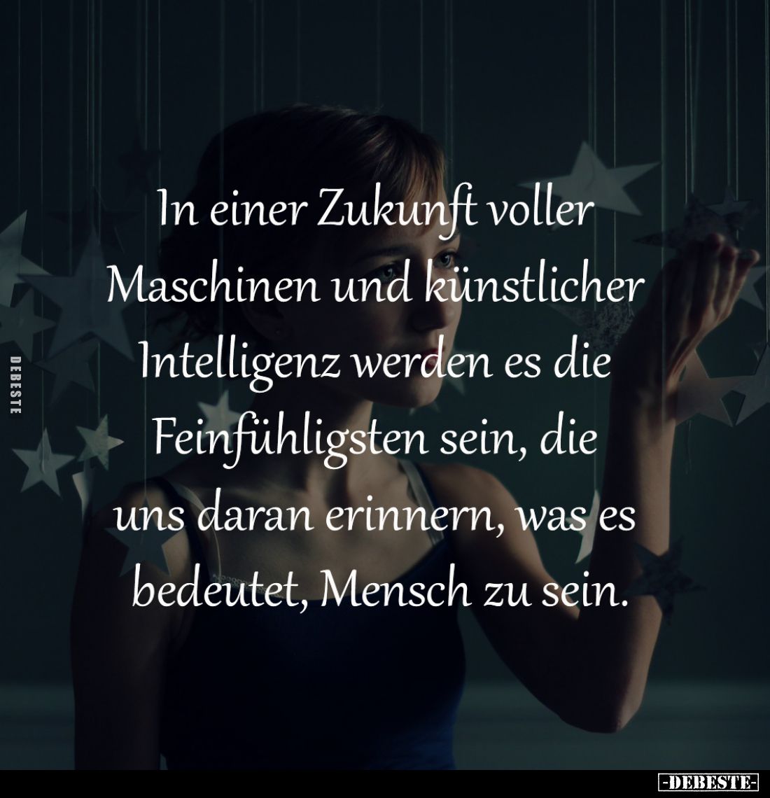 In einer Zukunft voller 
Maschinen und künstlicher 
Intelligenz werden es die 
Feinfühligsten sein, die 
uns daran erinne...