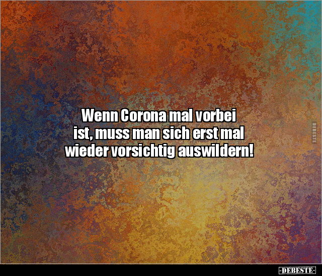 Wenn Corona mal vorbei ist, muss man sich erst mal wieder.. - Lustige Bilder | DEBESTE.de