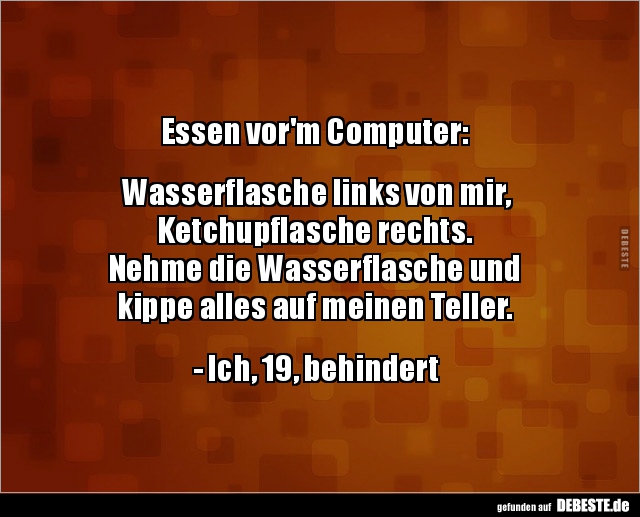 Essen vor'm Computer: Wasserflasche links von mir.. - Lustige Bilder | DEBESTE.de