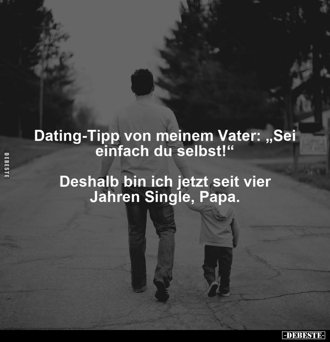 Dating-Tipp von meinem Vater: "Sei einfach du selbst!" -
Deshalb bin ich jetzt seit vier Jahren Single, Papa.