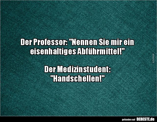 Der Professor: "Nennen Sie mir ein eisenhaltiges.." - Lustige Bilder | DEBESTE.de