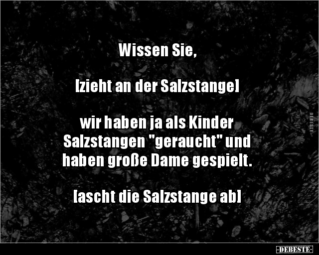 Wissen Sie,  [zieht an der Salzstange]wir haben ja.. - Lustige Bilder | DEBESTE.de