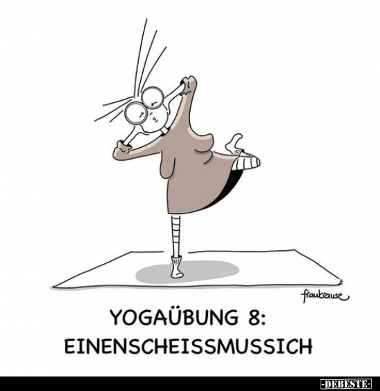 Yogaübung 8: Einenschei*ssmussich.. - Lustige Bilder | DEBESTE.de