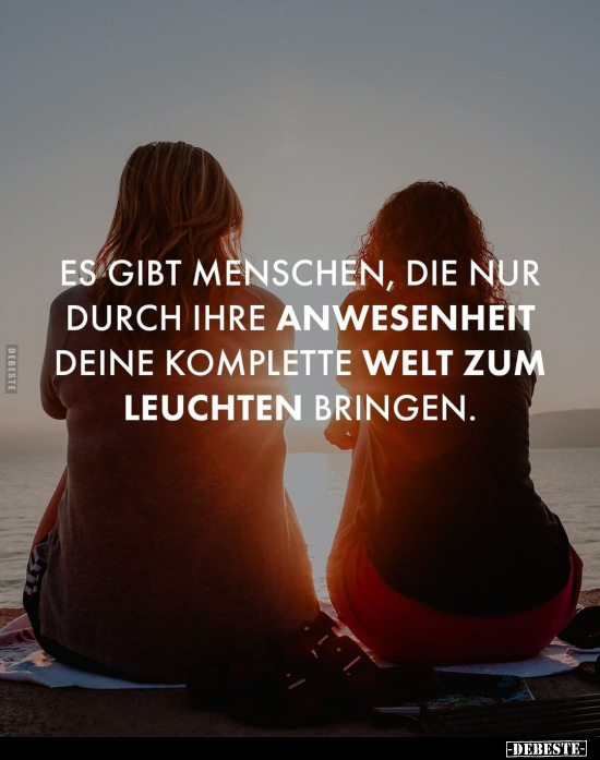 Es gibt Menschen, die nur durch ihre Anwesenheit deine.. - Lustige Bilder | DEBESTE.de