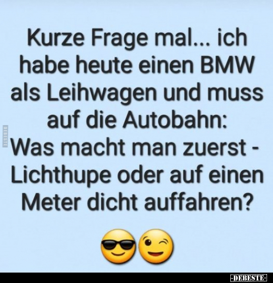 Kurze Frage mal... ich habe heute einen BMW als Leihwagen.. - Lustige Bilder | DEBESTE.de