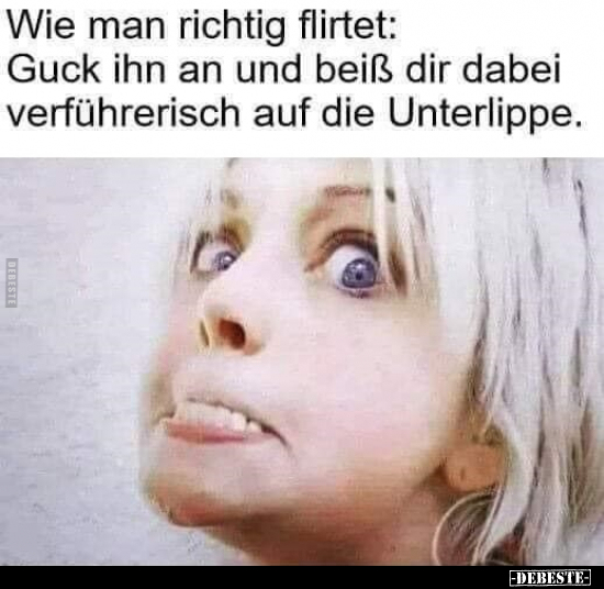 Wie man richtig flirtet: Guck ihn an und beiß dir dabei.. - Lustige Bilder | DEBESTE.de