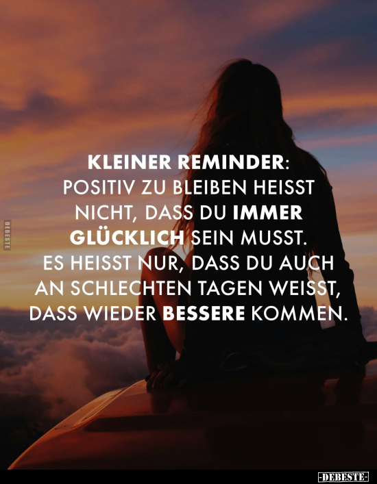 Kleiner Reminder: Positiv zu bleiben heisst nicht.. - Lustige Bilder | DEBESTE.de