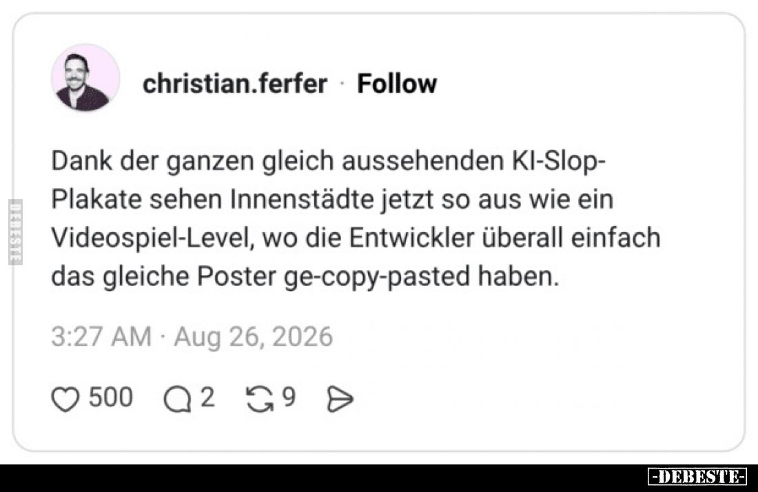 Dank der ganzen gleich aussehenden KI-Slop-
Plakate sehen Innenstädte jetzt so aus wie ein
Videospiel-Level, wo die Entwick...