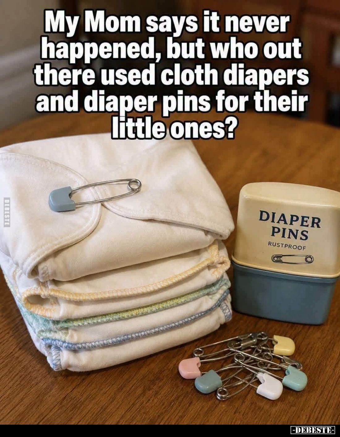 My Mom says it never happened, but who out there used cloth diapers and diaper pins for their little ones?