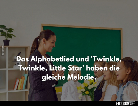 Das Alphabetlied und 'Twinkle, Twinkle, Little Star' haben.. - Lustige Bilder | DEBESTE.de