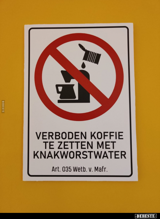 Verboden koffie te zetten met knakworst water!.. - Lustige Bilder | DEBESTE.de