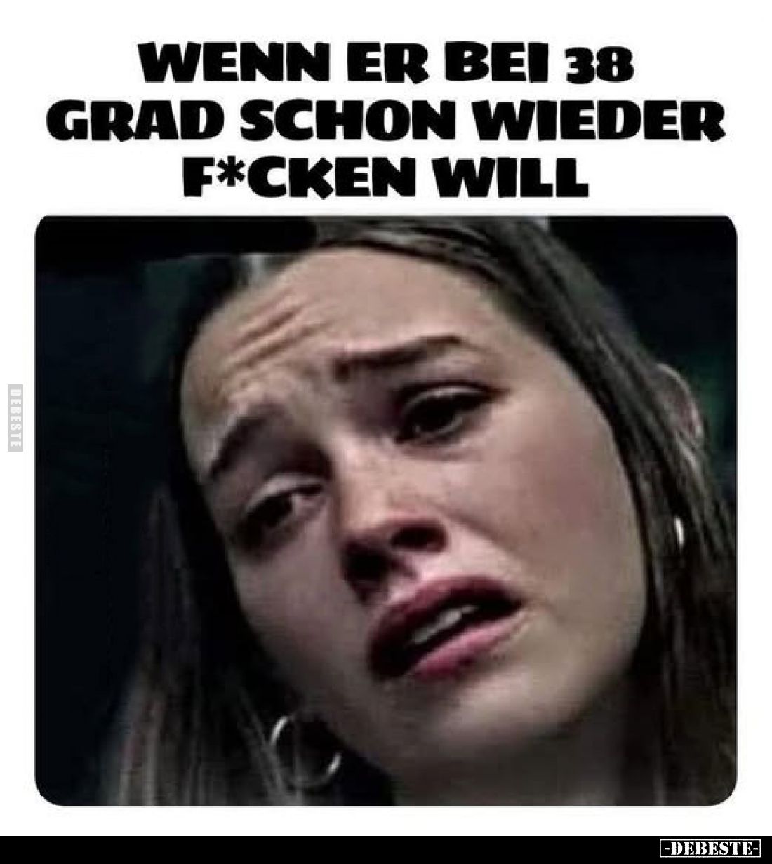 Wenn er bei 38 Grad schon wieder f*cken will.. - Lustige Bilder | DEBESTE.de