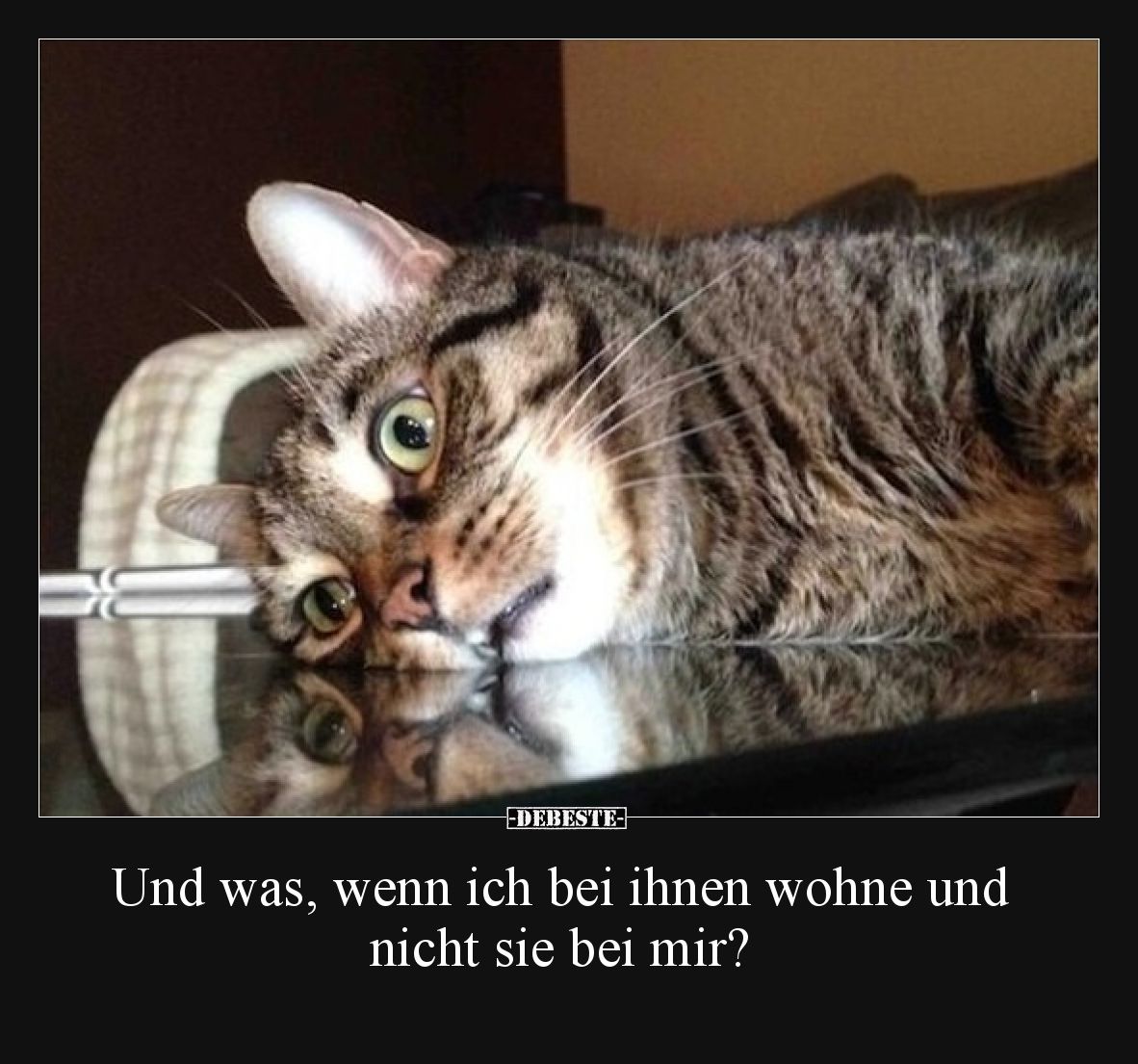 Und was, wenn ich bei ihnen wohne und nicht sie bei mir?