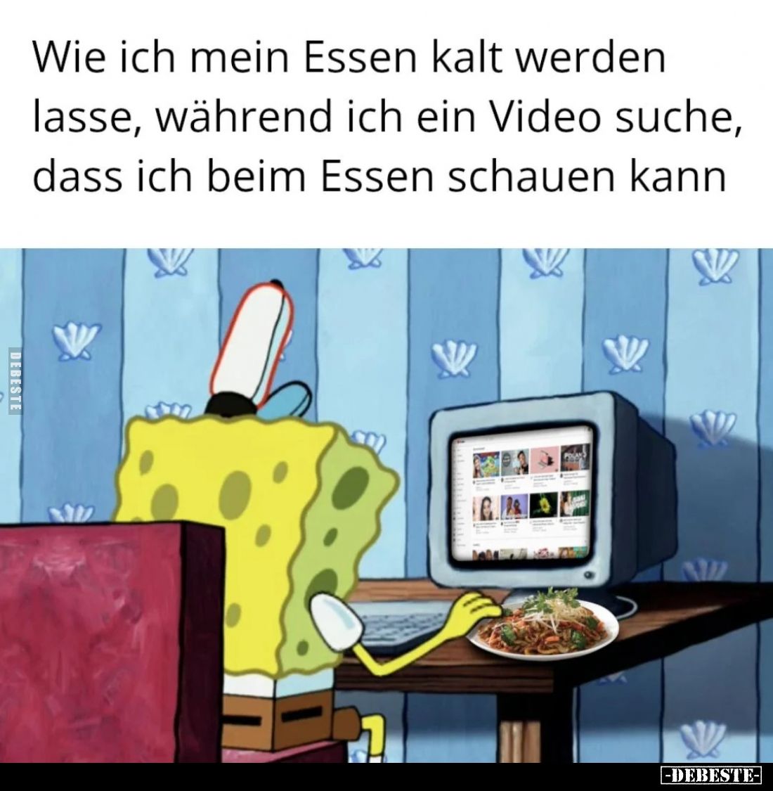 Wie ich mein Essen kalt werden lasse, während ich ein Video suche, dass ich beim Essen schauen kann.