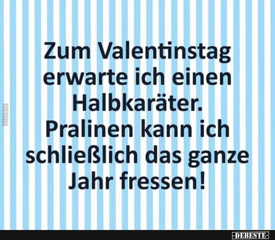 Zum Valentinstag erwarte ich einen Halbkaräter..