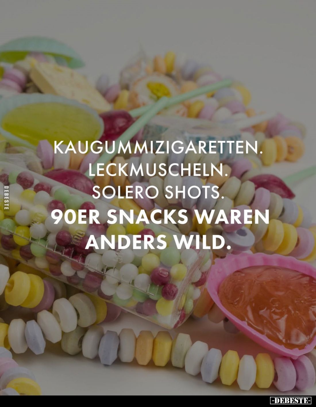 Kaugummizigaretten.
Leckmuscheln.
Solero Shots.
90er Snacks waren
anders wild.