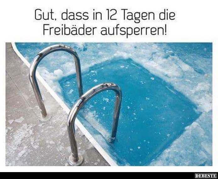 Gut, dass in 12 Tagen die Freibäder aufsperren!